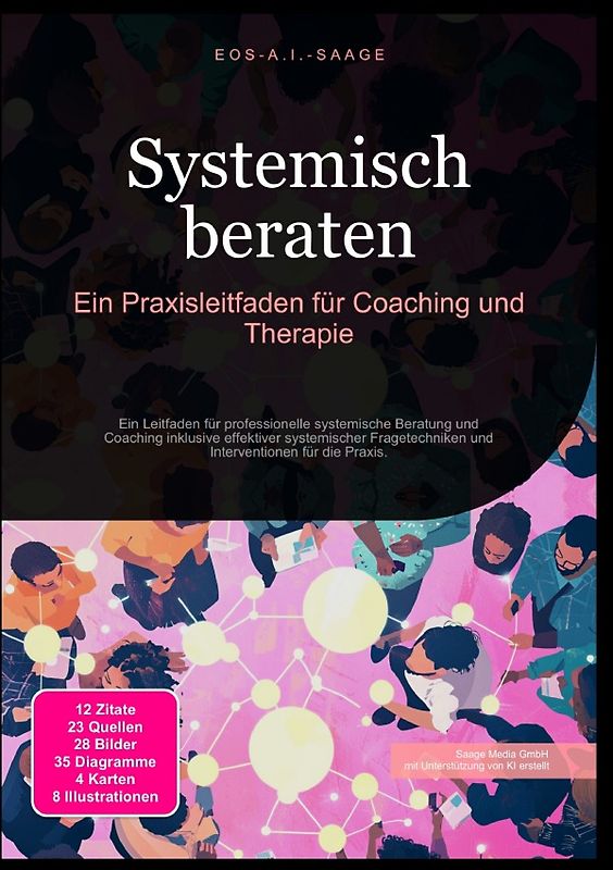 Systemisch beraten: Ein Praxisleitfaden für Coaching und Therapie