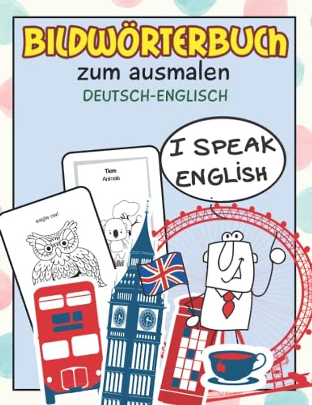 Bildwörterbuch zum Ausmalen Englisch Deutsch: Bilinguales Malbuch für Kinder. Spielerisch englische Vokabel lernen durch malen für Kinder ab 3 Jahren