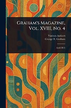 Graham's Magazine, Vol. XVIII, No. 4