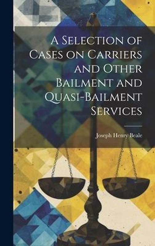 A Selection of Cases on Carriers and Other Bailment and Quasi-bailment Services