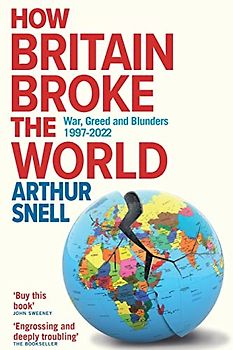 How Britain Broke the World