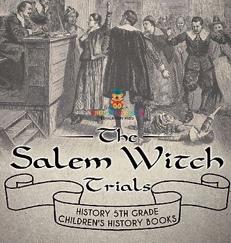 The Salem Witch Trials - History 5th Grade | Children's History Books