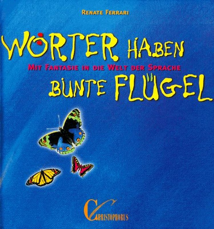 Wörter haben bunte Flügel