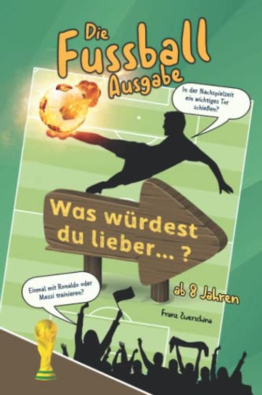 Was würdest du lieber?: Die Fussball Ausgabe, für Kinder ab 8 Jahren (Würdest du lieber Bücher)