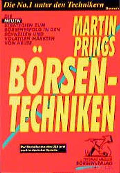 Martin Prings Börsen-Techniken. Die neuen Strategien zum Börsenerfolg in den schnellen und volatilen Märkten von heute