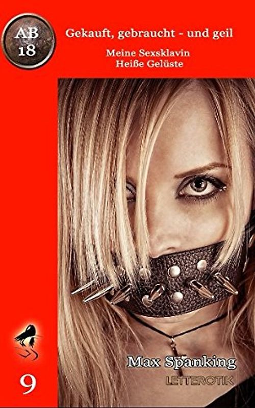 Gekauft, gebraucht - und geil; Meine Sexsklavin - Heiße Gelüste