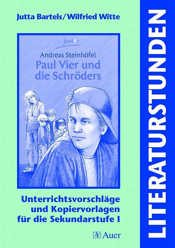 Andreas Steinhöfel: Paul und die vier Schröders. Unterrichtsvorschläge und Kopiervorlagen für die Sekundarstufe I (5. bis 10. Klasse)