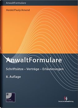 AnwaltFormulare. Schriftsätze - Verträge - Erläuterungen