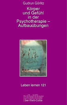 Körper und Gefühl in der Psychotherapie. Aufbauübungen