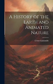 A History of the Earth and Animated Nature