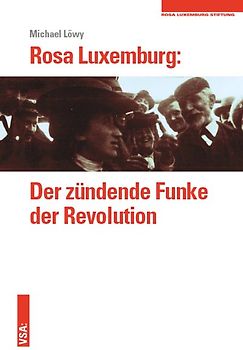Rosa Luxemburg: Der zündende Funke der Revolution