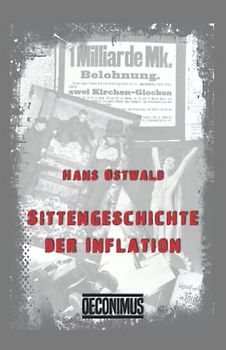 Sittengeschichte der Inflation: Ein Kulturdokument aus den Jahres des Marksturzes