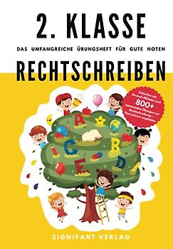 2. Klasse Rechtschreiben - Das umfangreiche Übungsheft für gute Noten: Fehlerfrei mit Deutsch-Diktaten und 800+ spannenden Übungen zur Rechtschreibung ... (2. Klasse Übungshefte für gute Noten)