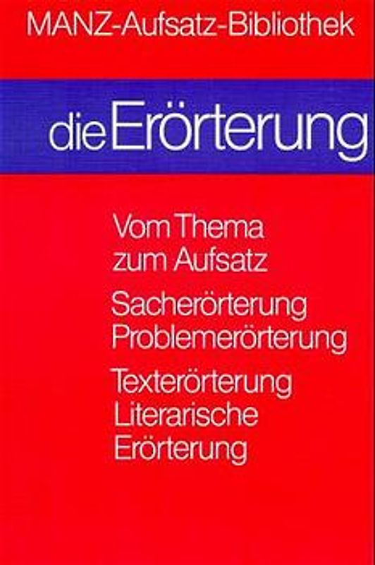 Manz Aufsatzbibliothek / Die Erörterung