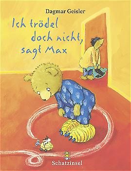 Ich trödel doch nicht, sagt Max