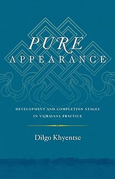 Pure Appearance: Development and Completion Stages in Vajrayana Practice
