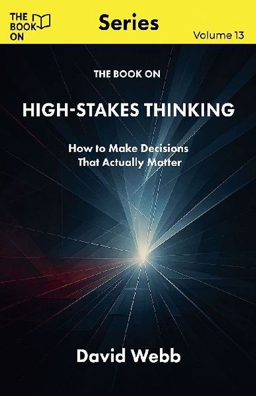 The Book On High-Stakes Thinking