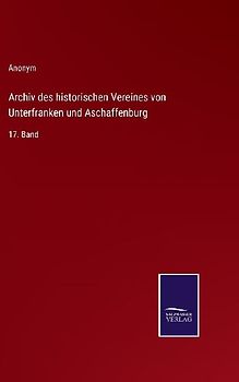 Archiv des historischen Vereines von Unterfranken und Aschaffenburg