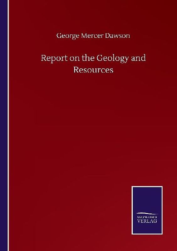 Report on the Geology and Resources