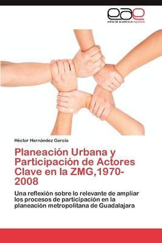Planeación Urbana y Participación de Actores Clave en la ZMG,1970-2008