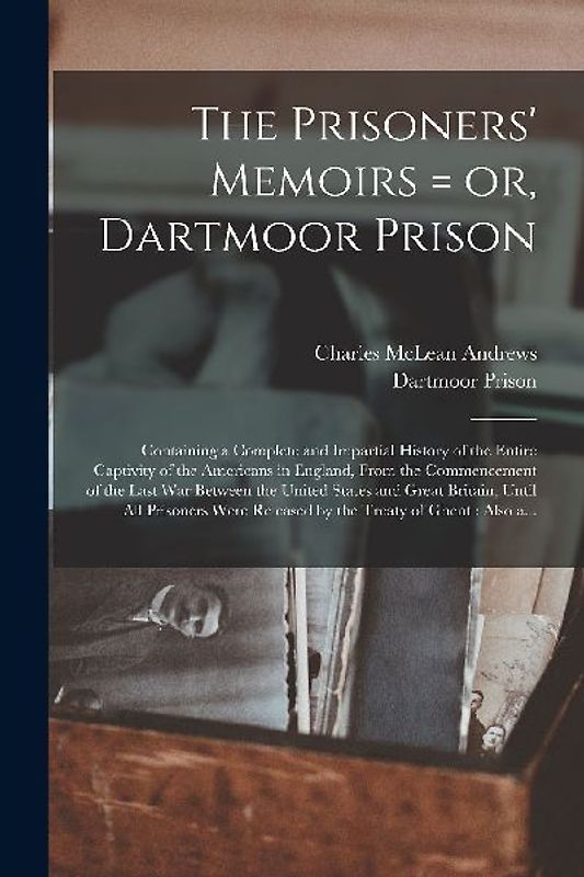 The Prisoners' Memoirs = or, Dartmoor Prison