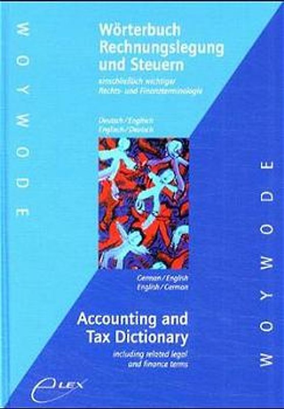 Wörterbuch Rechnungslegung und Steuern einschliesslich wichtiger Rechts- und Finanzterminologie. Deutsch /Englisch - Englisch /Deutsch /Accounting and Tax Dictionary including related legal and finance terms. German /English - English /German