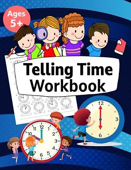 Telling Time Workbook: Daily Math Practice for Grade 1 Must Have to Get Ready for First Grade Makes Clock Reading for Kids a Piece of Cake