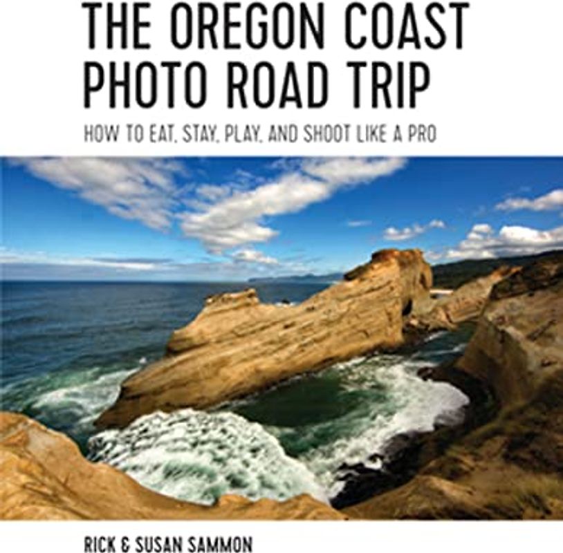 The Oregon Coast Photo Road Trip: How to Eat, Stay, Play, and Shoot Like a Pro