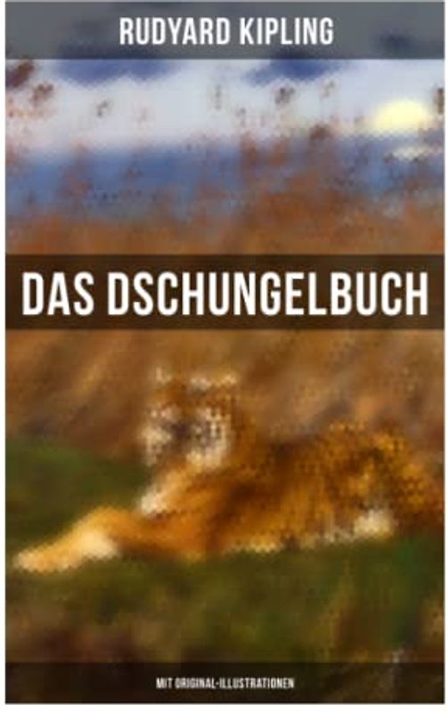 Das Dschungelbuch (Mit Original-Illustrationen): Das Dschungelbuch & Das neue Dschungelbuch