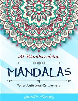 50 Wunderschöne Mandalas - Geschenkkörbe: Mandala Malbuch für Erwachsene, toller Antistress-Zeitvertreib | Illustrationen Von Hoher Qualität