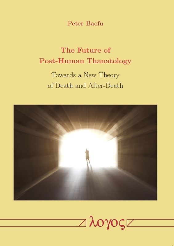 The Future of Post-Human Thanatology: Towards a New Theory of Death and After-Death