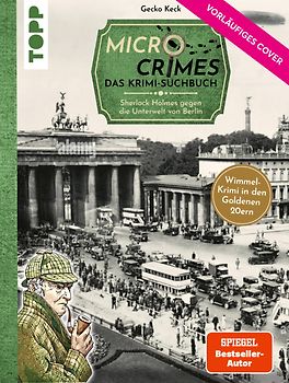 Micro Crimes. Das Krimi-Suchbuch. Sherlock Holmes gegen die Unterwelt Berlins. Finde die Ganoven im Gewimmel der Goldenen 20er