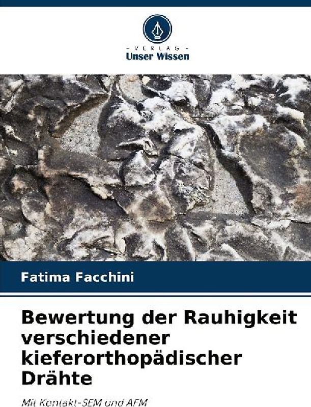 Bewertung der Rauhigkeit verschiedener kieferorthopädischer Drähte