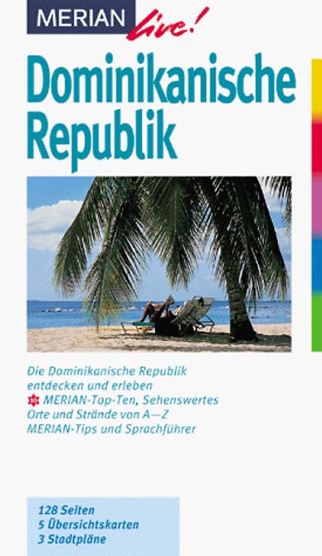 Dominikanische Republik. Die Dominikanische Republik entdecken und erleben. 10 MERIAN-Top-Ten Sehenswertes, Orte und Strände von A-Z. Sprachführer und Essdolmetscher. MERIAN-Tips