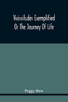Vicissitudes Exemplified; Or The Journey Of Life
