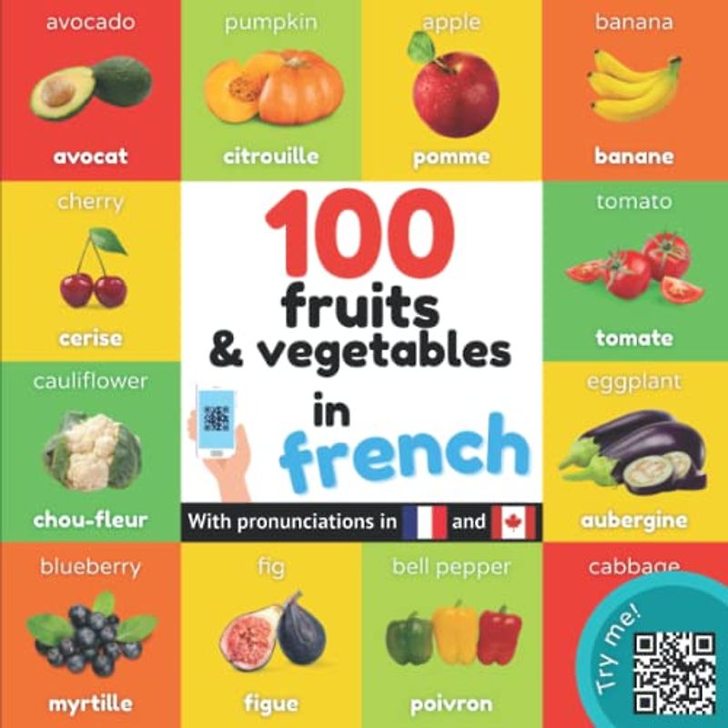 100 fruits and vegetables in french: Bilingual picture book for kids: english / french with pronunciations (Learn french)