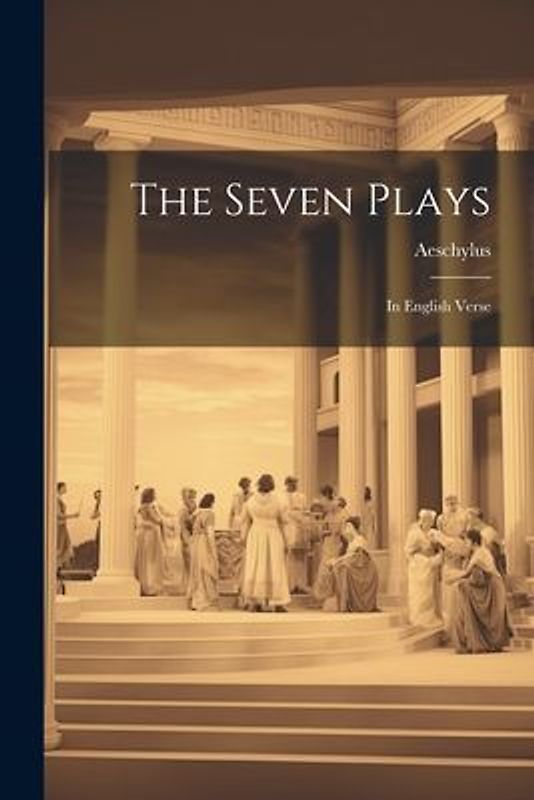 The Seven Plays: In English Verse