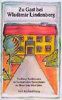 Zu Gast bei Wladimir Lindenberg. Von feinen Kochkünsten und kulinarischen Speisenfolgen zur Bewirtung lieber Gäste