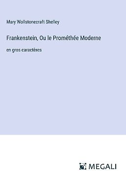 Frankenstein, Ou le Prométhée Moderne
