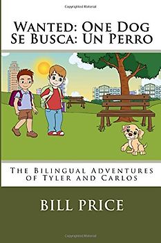 Wanted: One Dog / Se Busca: Un Perro (The Adventures of Tyler and Carlos / Las Aventuras de Tyler y Carlos, Band 1)