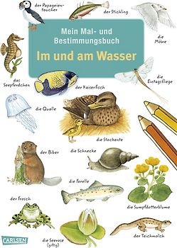 Mein Mal- und Bestimmungsbuch - Im und am Wasser
