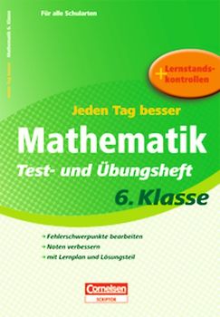Jeden Tag besser - Mathematik / 6. Schuljahr - Test- und Übungsheft mit Lernplan und Lernstandskontrollen