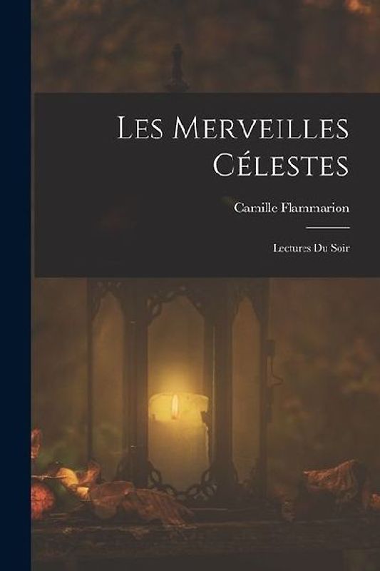 Les Merveilles Célestes: Lectures Du Soir
