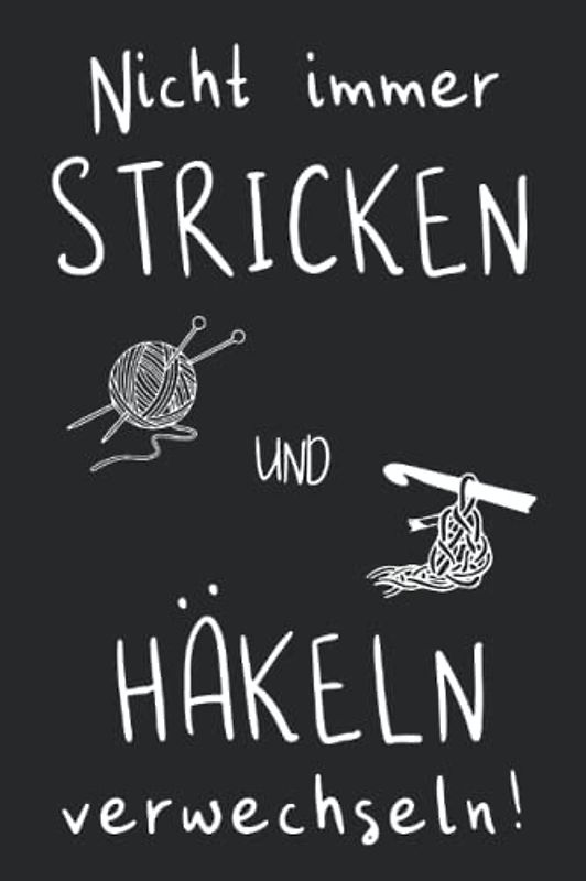 NICHT IMMER STRICKEN UND HÄKELN VERWECHSELN!: Strick-Journal | Projektdetailseiten, Strickmusterpapier und Sockentabellen | Übersicht über Handarbeiten