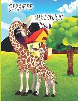GIRAFFE MALBUCH: Malbuch für Kinder, Jungen und Mädchen, Kleinkinder, schönen Illustrationen für alle Altersgruppen