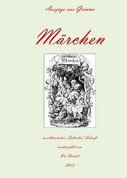 Auszüge aus Grimms Märchen in altdeutscher "Sütterlin-Schrift"