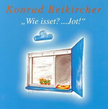 Konrad Beikircher - Wie isset? ...Jot!