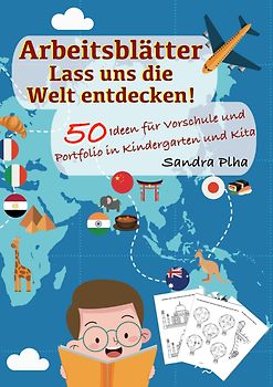 KitaFix-Kreativ: Arbeitsblätter Lass uns die Welt entdecken! (50 Ideen für Vorschule und Portfolio in Kindergarten und Kita)