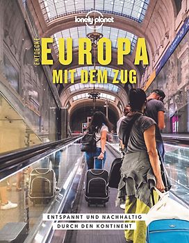 LONELY PLANET Bildband Entdecke Europa mit dem Zug