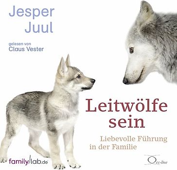 Leitwölfe sein. Liebevolle Führung in der Familie